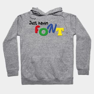 Just havin font Hoodie